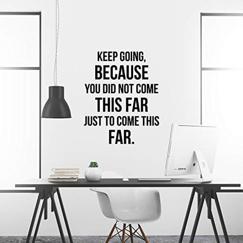 Keep Going Because You Did Not Come This Far Just to Come This Far Motivational Wall Decal Quote for Home Gym Decor Office Decor Sticker Art Be Focused & Motivated Results 21x26 inches