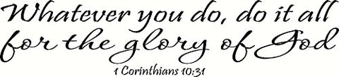 1 Corinthians 10:31 Wall Art, Whatever You Do, Do It All for The Glory of God Inspirational Bible Quote Decal Vinyl Decor Art
