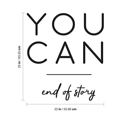 Vinyl Wall Art Decal - You Can End of Story - 25" x 22" - Motivational Positive Quotes for Home Bedroom Apartment Office Workplace Living Room Business Decor (Black)