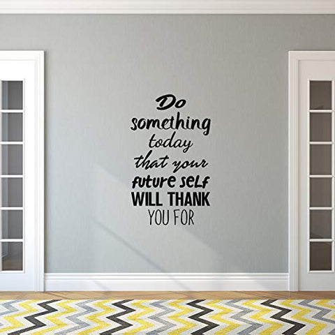 Motivational Quote Wall Art Decal - Do Something Today That Your Future Self Will Thank You for - 23" x 14" Bedroom Motivational Wall Art Decor- Business Office Positive Quote Sticker Decals (Black)