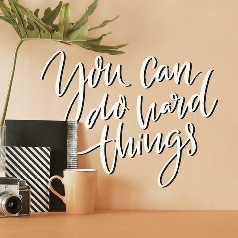 YOU CAN DO HARD THINGS QUOTE PEEL AND STICK WALL DECALS